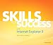 Skills for Success with Internet Explorer 9 Getting Started Skills for Success with Internet Explorer 9 Getting Started