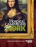 Hospital Campaigns That Work: Featuring the Winners of the 2008 Healthleaders Media Marketing Awards