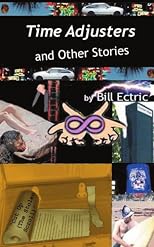 Time Adjusters And Other Stories
