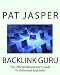 Backlink Guru: The Official Webmaster's Guide To Unlimited Backlinks!