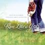 Run Like a Girl: Igniting the Spark for Your Next Great Adventure!
