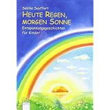 Heute Regen, morgen Sonne: Entspannungsgeschichten f�r Kindervon "Friederike Spengler"