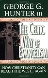 Cover of The Celtic Way of Evangelism by George C. Hunter 0687085853