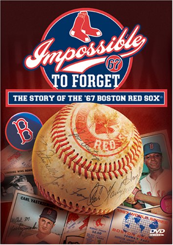 Impossible to Forget: The Story of the '67 Boston Red Sox