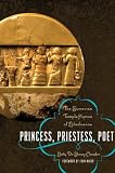 Princess, Priestess, Poet: The Sumerian Temple Hymns of Enheduanna (Classics and the Ancient World)