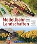 Modellbahn Landschaften: Details perfekt gestalten