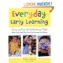 Everyday Early Learning: Easy and Fun Activities and Toys Made from Stuff You Can Find Around the House