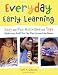 Everyday Early Learning: Easy and Fun Activities and Toys Made from Stuff You Can Find Around the House