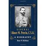 General Abner M. Perrin, C.S.A.: A Biography