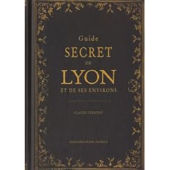 Guide secret de Lyon et de ses environs