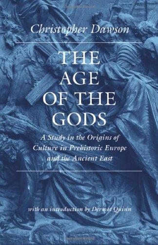 the age of the gods a study in the origins of culture in prehistoric europe and the ancient east worlds of christopher