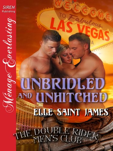 Unbridled and Unhitched [The Double Rider Men's Club 7] (Siren Publishing Menage Everlasting)