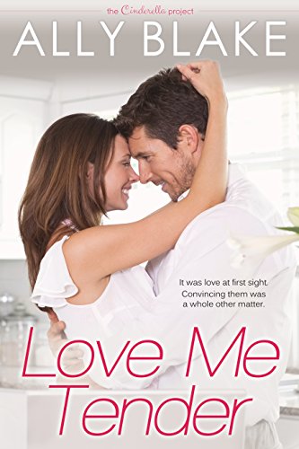 Love Me Tender (The Cinderella Project Book 2), by Ally Blake