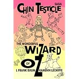 Chin Testicle Saga: The Wonderful Wizard of Oz ~ L. Frank Baum