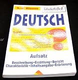 Schülerhilfe: Deutsch, 5.-8: Klasse, Aufsatz: Beschreibung, Erzählung, Bericht, Charakteristik, Inhaltsangabe, Erörterung.