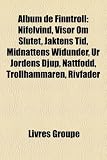 Album de Finntroll: Nifelvind, Visor Om Slutet, Jaktens Tid, Midnattens Widunder, Ur Jordens Djup, Nattfdd, Trollhammaren, Rivfader