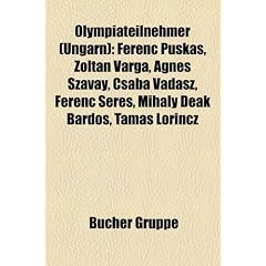 Olympiateilnehmer (Ungarn): Ferenc Puskas, Zoltan Varga, Agnes Szavay, Csaba Vadasz, Ferenc Seres, Mihaly Deak Bardos, Tamas L Rincz