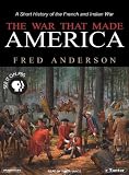 The War That Made America: A Short History of the French and Indian War