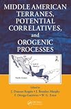 Middle American Terranes, Potential Correlatives, and Orogenic Processes