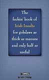 The Feckin Book of Irish Insults: for gobdaws as thick as manure and only half as useful (Feckin Collection)