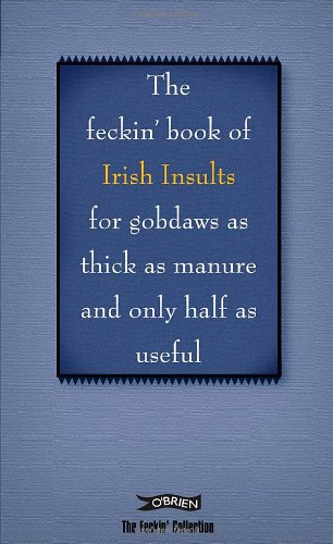 The Feckin' Book of Irish Insults (The Feckin' Collection)