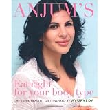 Anjum's Eat Right for Your Body Type: the super-healthy diet inspired by Ayurvedaby Anjum Anand