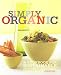 Simply Organic: A Cookbook for Sustainable, Seasonal, and Local Ingredients by Jesse Ziff Cool ISBN 0811860442