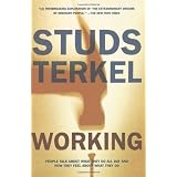 Working: People Talk About What They Do All Day and How They Feel About What They Do
