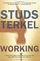 Working: People Talk About What They Do All Day and How They Feel About What They Do