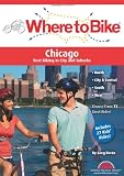 Where to Bike Chicago: Best Biking in City and Suburbs (Where to Bike (Ba Press))