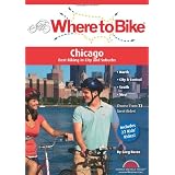 Where to Bike Chicago: Best Biking in City and Suburbs (Where to Bike (Ba Press))