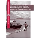 Migrants to the Coasts: Livelihood, Resource Management, and Global Change in the Philippines (Case Studies on Contemporary Social Issues)