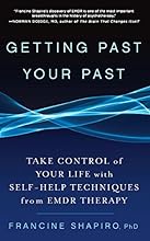 Getting Past Your Past: Take Control of Your Life with Self-Help Techniques from EMDR Therapy