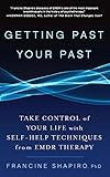 Getting Past Your Past: Take Control of Your Life with Self-Help Techniques from EMDR Therapy
