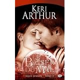 Riley Jenson, tome 2 : Le Baiser du malpar Keri Arthur