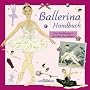 Ballerina Handbuch: Eine Einf�hrung in die Welt des Balletts