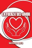 La Fuerza Del Amor (Spanish Edition)