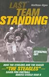 Last Team Standing: How the Steelers and the Eagles--The Steagles--Saved Pro Football During World War II