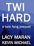 Twi Hard: A Twin Fang Prequel (Twin Fang Saga)