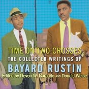 Time on Two Crosses: The Collected Writings of Bayard Rustin | [Bayard Rustin, Devon W. Carbado, Donald Weise]