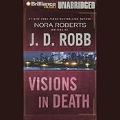 Visions in Death: In Death, Book 19 | [J. D. Robb]