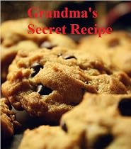 Click to Download Free Kindle Book -> Grandma's Secret Chocolate Chip Cookie Recipe