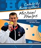 Michael Phelps: Swimming for Olympic Gold (Hot Celebrity Biographies)