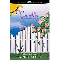 Camellia (Bellamy's Blossoms Series, Book 3) (HeartQuest)