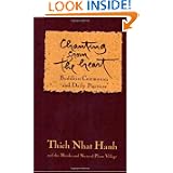 Chanting From the Heart: Buddhist Ceremonies and Daily Practices by Thich Nhat Hanh and Monks and Nuns of Plum Village
