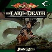 The Lake of Death: Dragonlance: The Age of Mortals, Book 6 | [Jean Rabe]