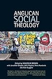 Anglican social theology : renewing the vision today