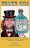Snake Oil! How 'Make Money Online' scams work ...and how to avoid them