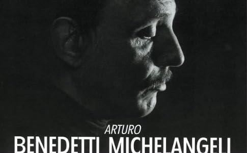 THE ART OF ARTURO BENEDETTI MICHELANGELI