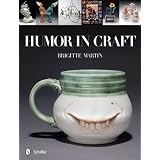 Humor in Craft ~ Brigitte Martin